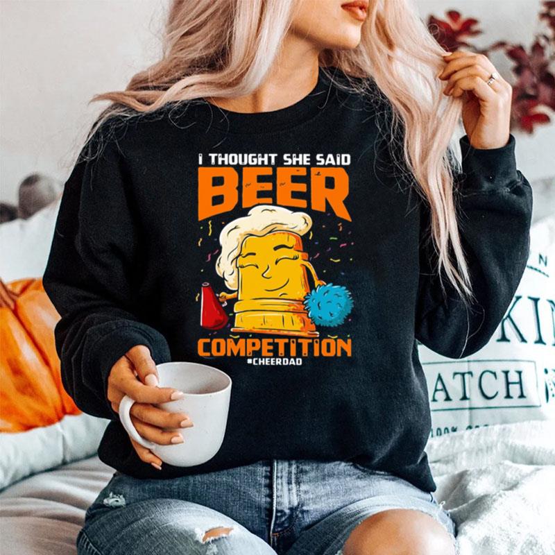I Thought She Said Beer Competition Cheerdad Sweater