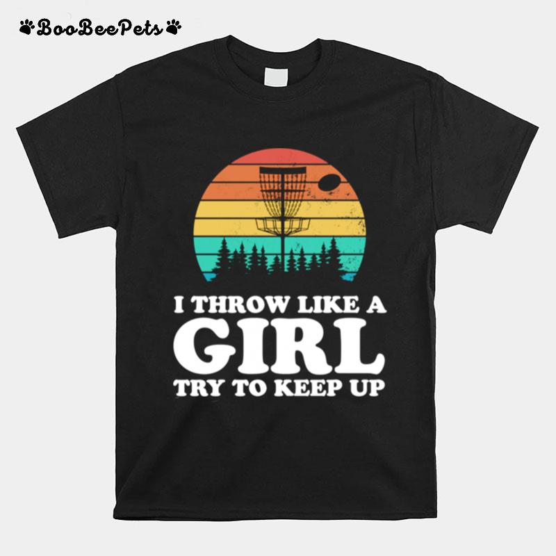 I Throw Like Girl Retro Disc Golf Frisbee Player T-Shirt