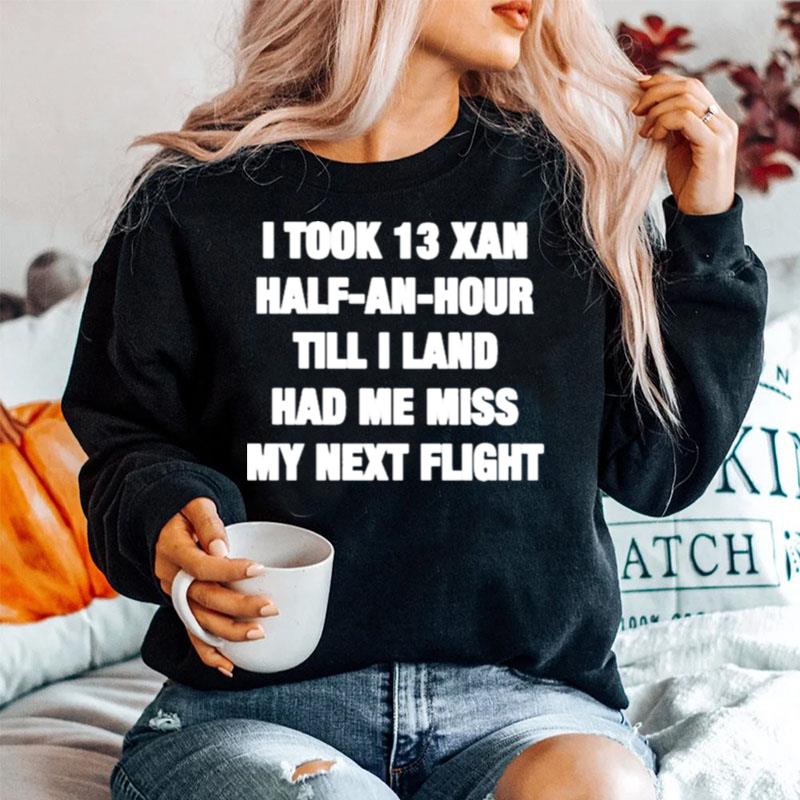 I Took 13 Xan Half An Hour Till I Land Had Me Miss My Next Flight Sweater