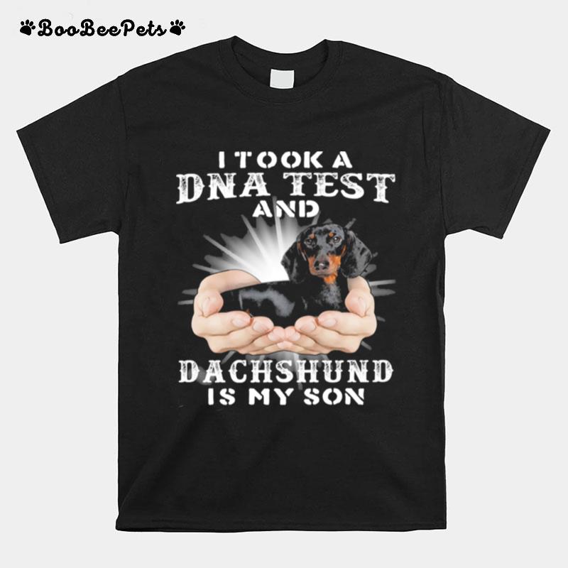 I Took A Dna Test And Dachshund Is My Son T-Shirt