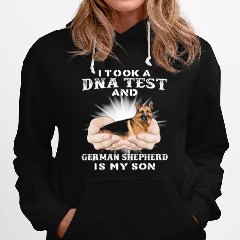 I Took A Dna Test And German Shepherd Is My Son Hoodie