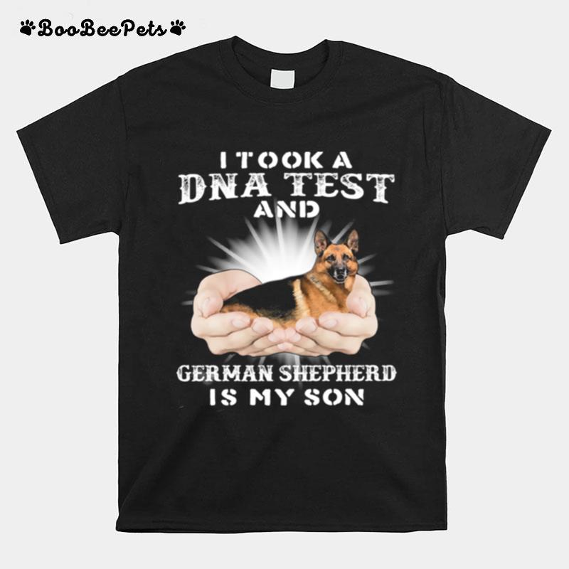 I Took A Dna Test And German Shepherd Is My Son T-Shirt