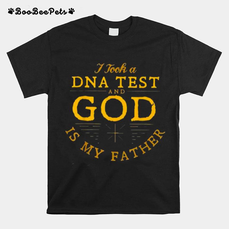 I Took A Dna Test And God Is My Father 2022 T-Shirt