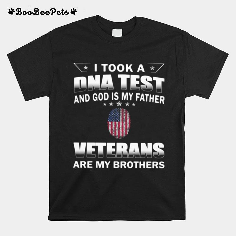 I Took A Dna Test And God Is My Father Veterans Are My Brothers American Flag T-Shirt