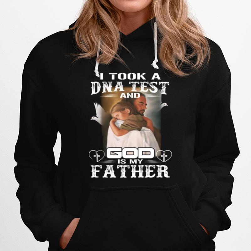 I Took A Dna Test And God Is My Father Hoodie
