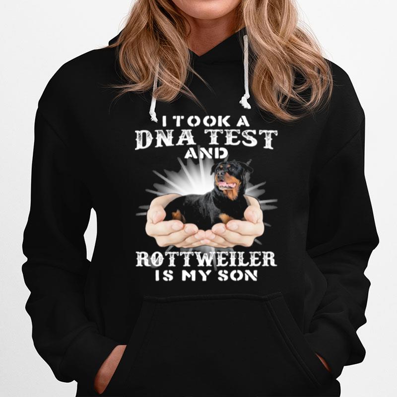 I Took A Dna Test And Rottweiler Is My Son Hoodie