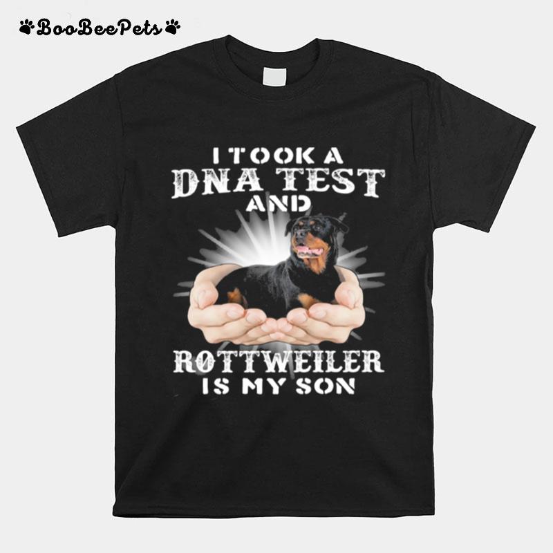 I Took A Dna Test And Rottweiler Is My Son T-Shirt