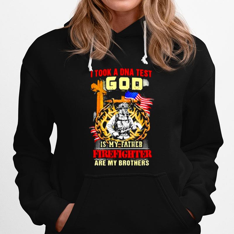I Took A Dna Test God Is My Father Firefighter Are My Brothers American Flag Hoodie