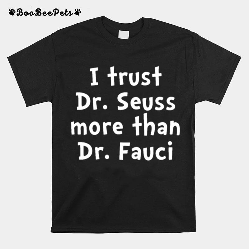 I Trust Dr Seuss More Than Dr Fauci T-Shirt