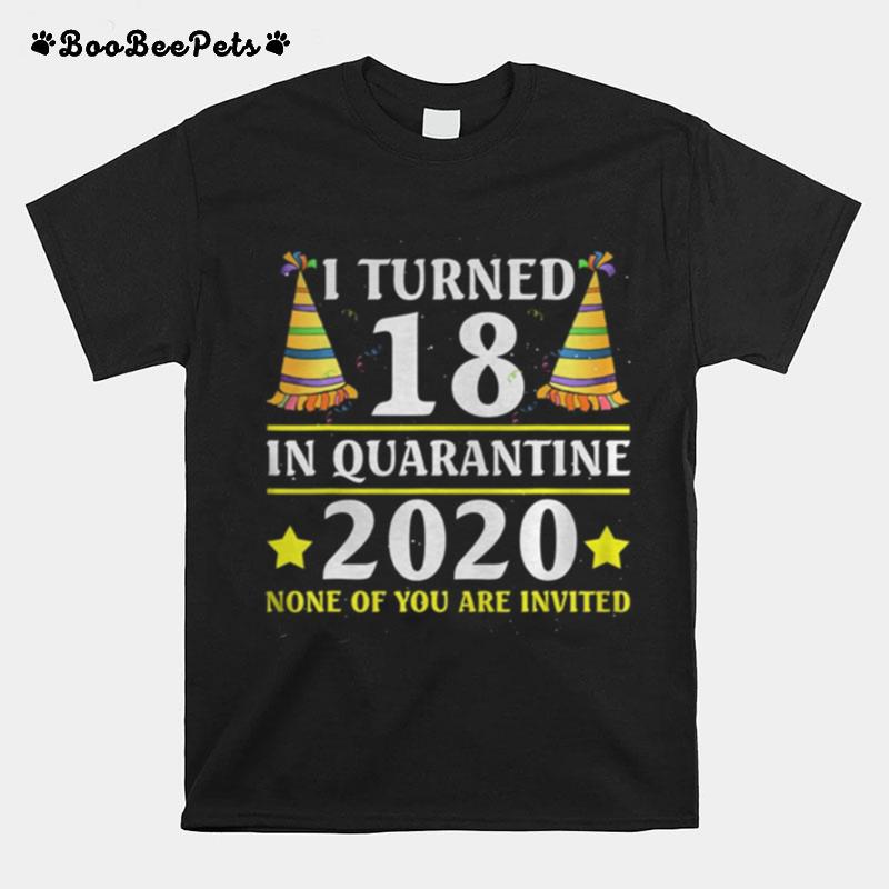I Turned 18 In Quarantine 18Th T-Shirt