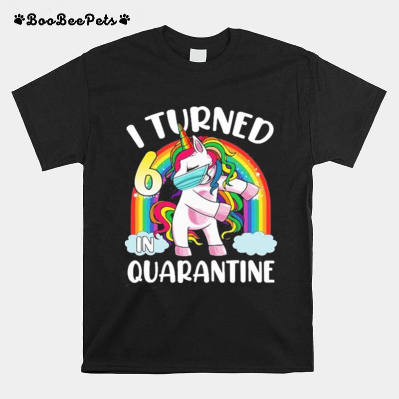 I Turned 6 In Quarantine Flossing Unicorn 6Th Birthday T-Shirt