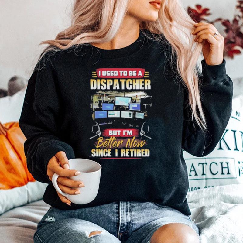 I Used To Be Dispatcher But Im Since I Retired Computer Sweater