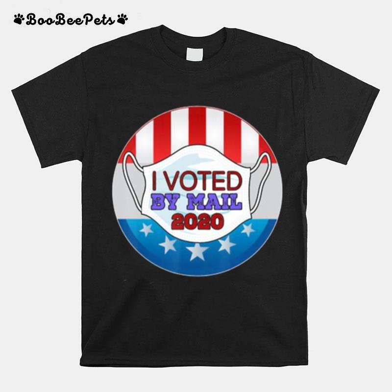 I Voted By Mail With A Mask Quarantine Vote T-Shirt