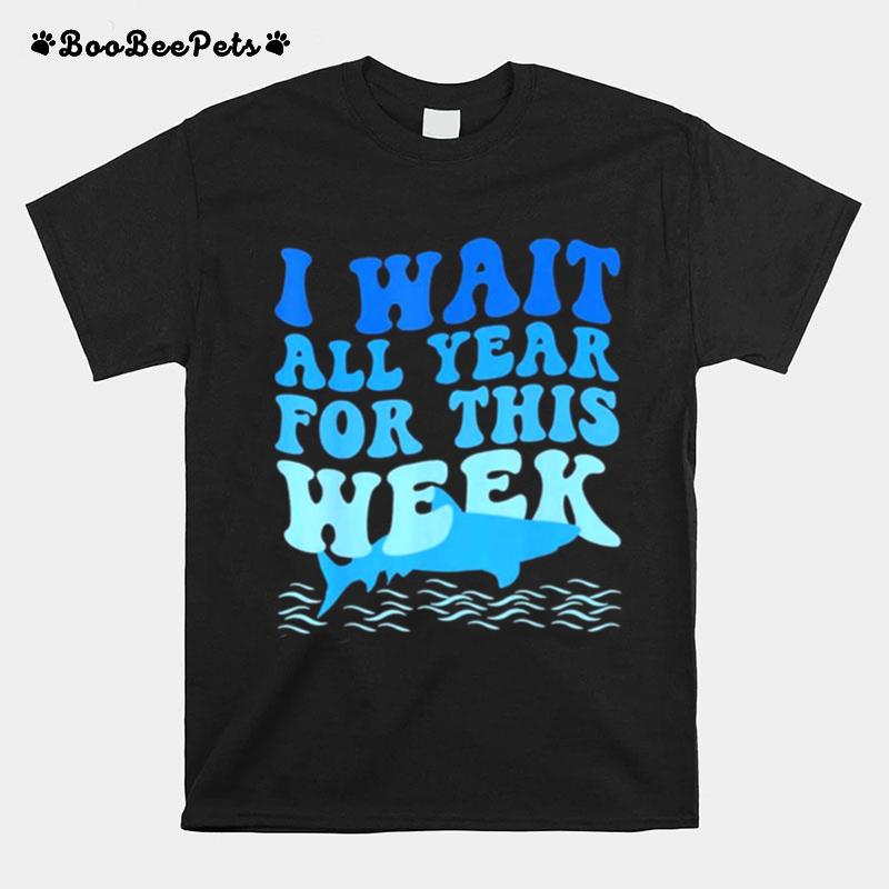 I Wait All Year For This Week Marine Shark Lover T-Shirt