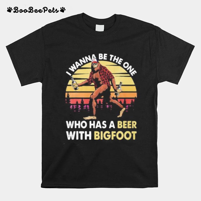 I Wanna Be The One Who Has A Beer With Bigfoot Mountain Vintage Retro T-Shirt