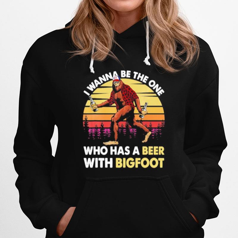 I Wanna Be The One Who Has A Beer With Bigfoot Vintage Retro Mountain Hoodie