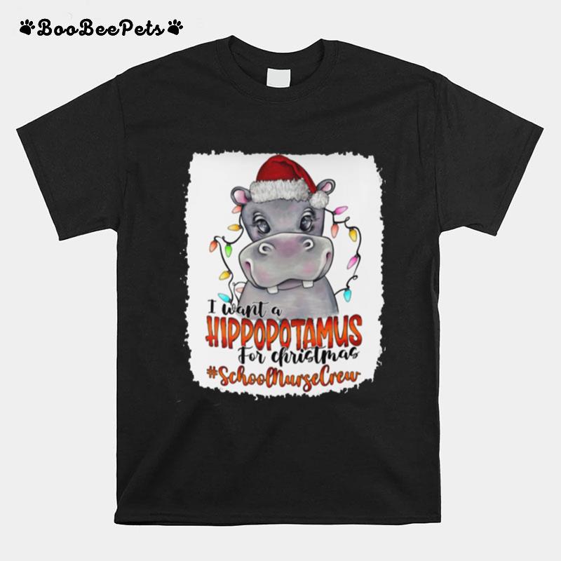 I Want A Hippopotamus For Christmas School Nurse Crew T-Shirt