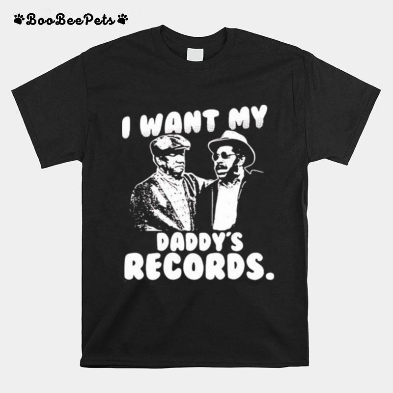 I Want My Daddy Records Sanford And Son Lovers Movie T-Shirt