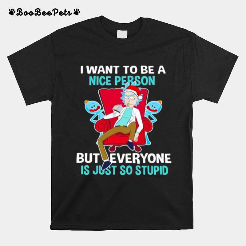 I Want To Be A Nice Person But Everyone Is Just So Stupid Santa Rick And Morty Hat Xmas T-Shirt