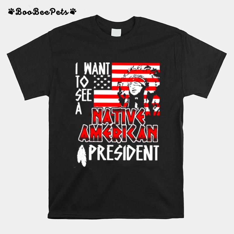 I Want To See A Native American President Usa Flag T-Shirt