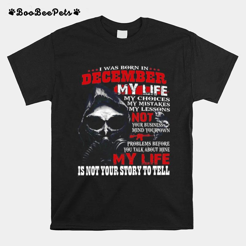 I Was Born In December My Life T-Shirt