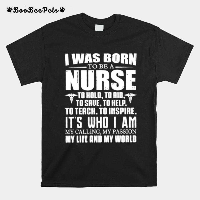 I Was Born To Be A Nurse To Hold To Aid To Save T-Shirt