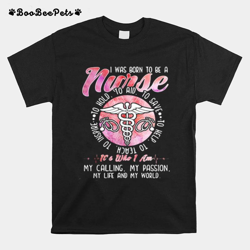 I Was Born To Be A Nurse To Hold To Aim To Save T-Shirt