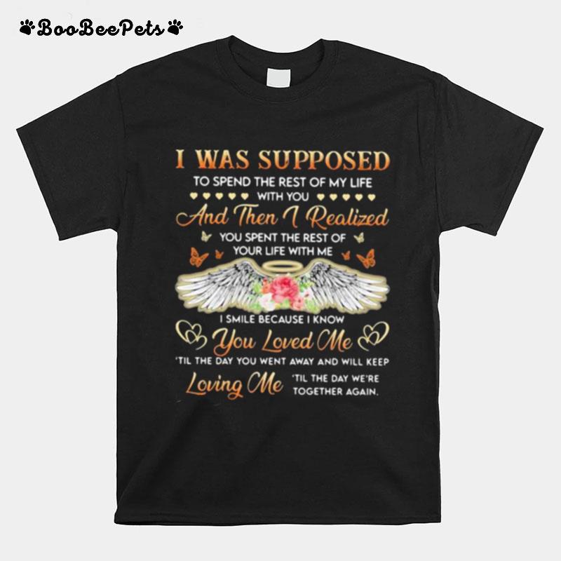 I Was Supposed To Spend The Rest Of My Life With You And Then I Realized Angel Flower T-Shirt