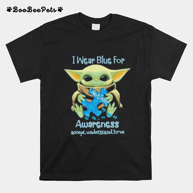 I Wear Blue For Awareness Accept Understand Love Baby Yoda T-Shirt
