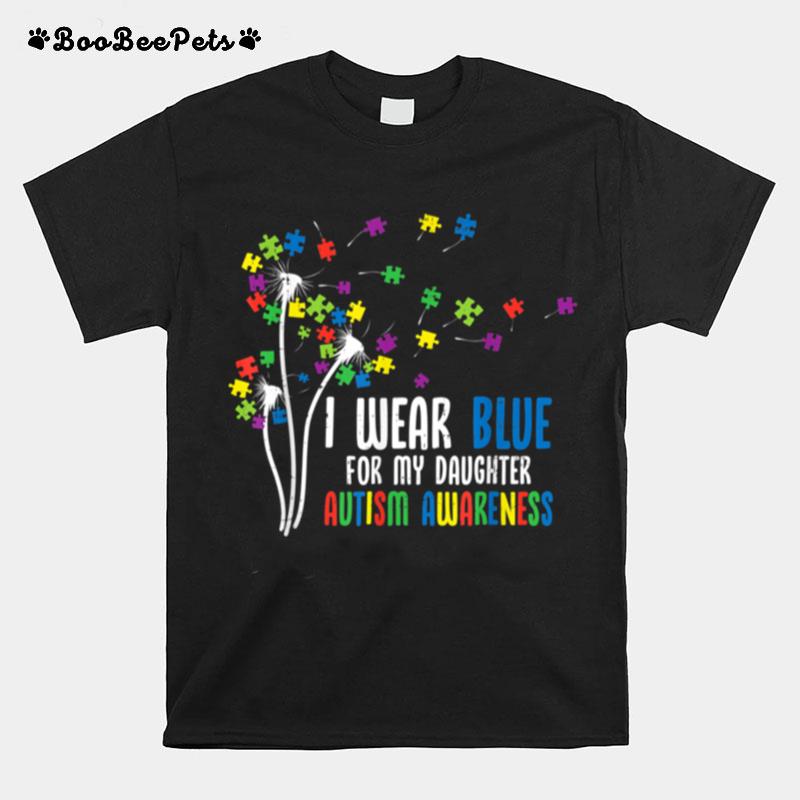 I Wear Blue For Daughter Proud Mommy Daddy Autism T-Shirt