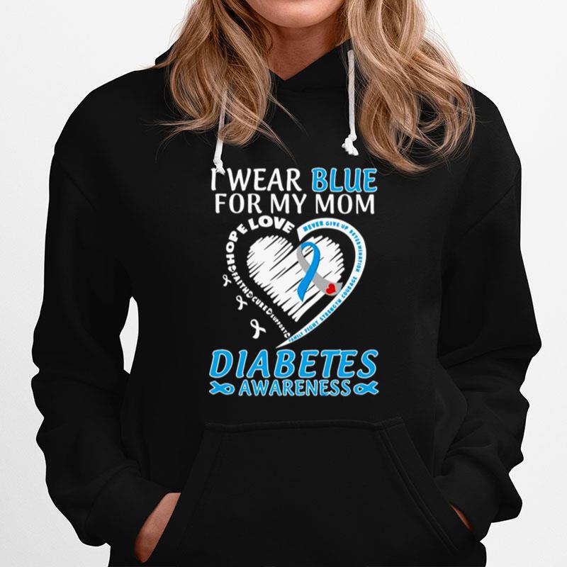 I Wear Blue For My Mom Love Diabetes Awareness Hoodie