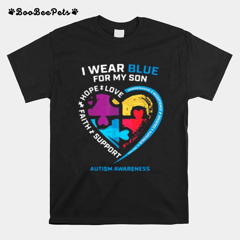 I Wear Blue For My Son Support Faith Hope Love Autism Awareness T-Shirt