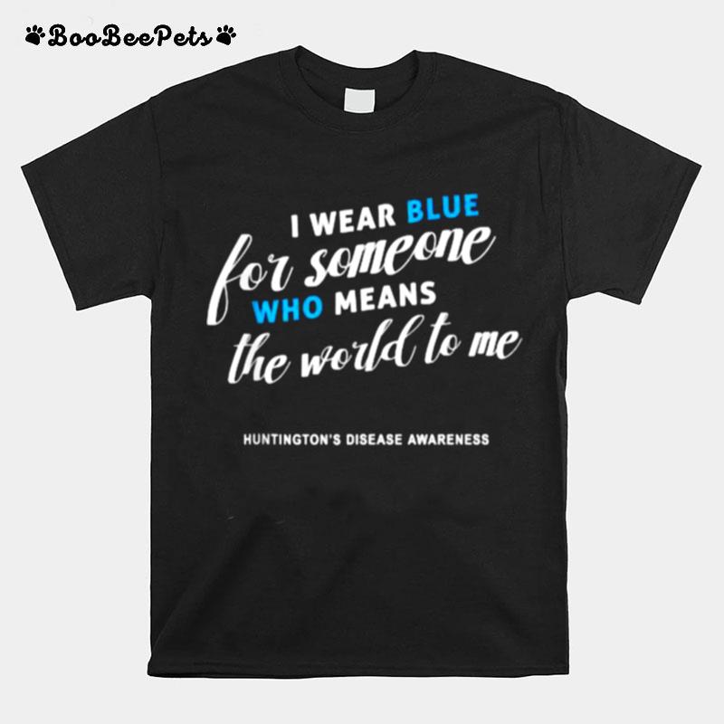 I Wear Blue For Someone Who Means The World To Me T-Shirt