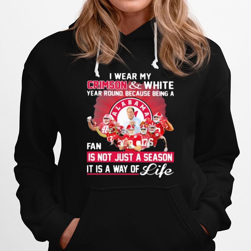 I Wear My Crimson And White Year Round Because Being A Fan Is Not Just A Season It Is A Way Of Life Hoodie
