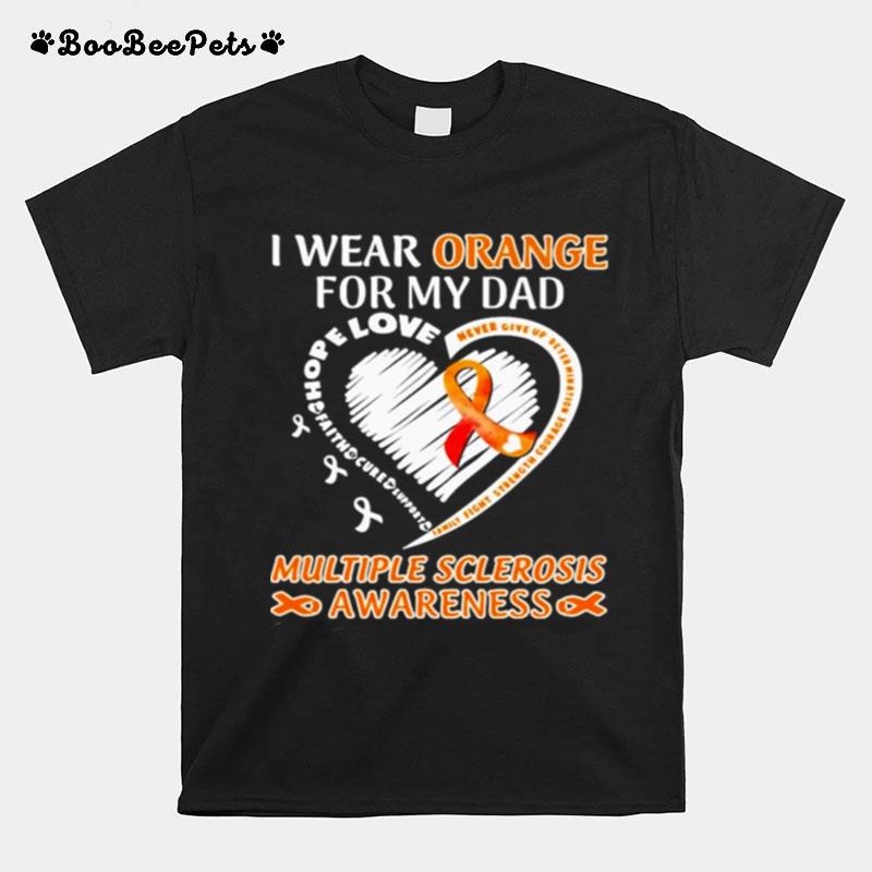 I Wear Orange For My Dad Multiple Sclerosis Awareness Heart T-Shirt