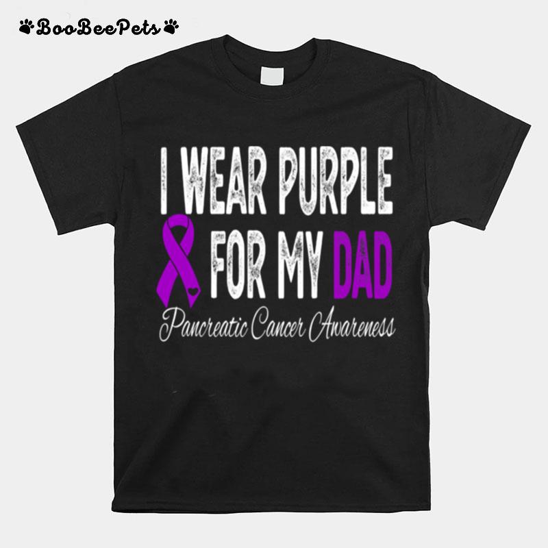 I Wear Purple For My Dad Pancreatic Cancer Awareness Ribbon T-Shirt