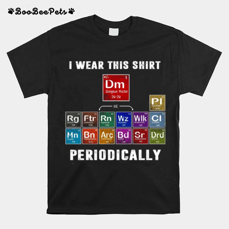 I Wear This Dungeon Master Periodically T-Shirt