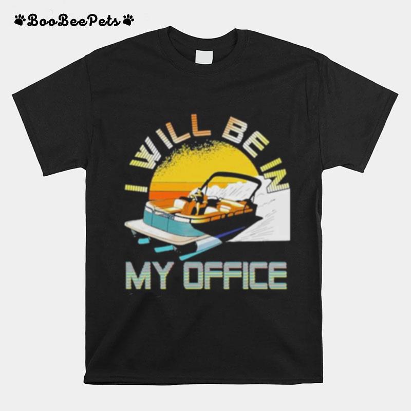 I Will Be In My Office Pontoon T-Shirt