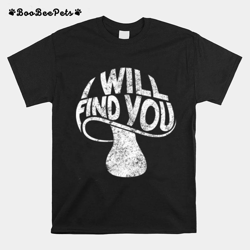 I Will Find You T-Shirt