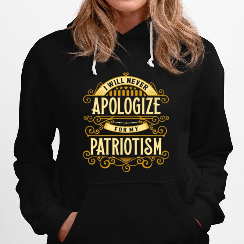 I Will Never Apologize For My Patriotism Hoodie
