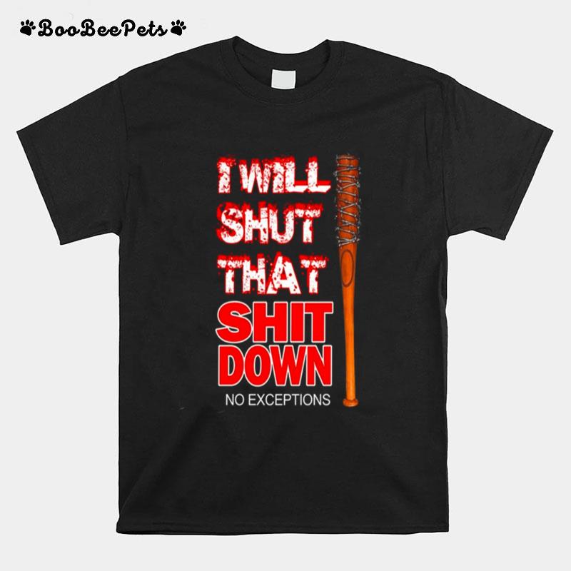 I Will Shut That Sh@T Down Funny T-Shirt