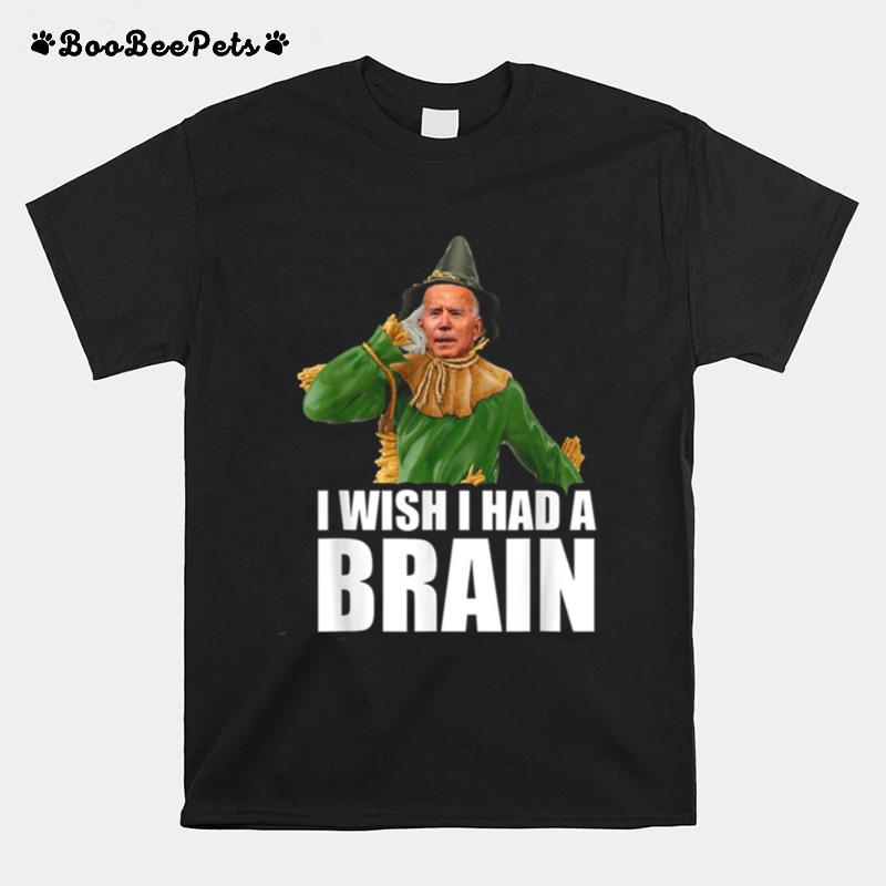I Wish I Had A Brain Biden Halloween T-Shirt