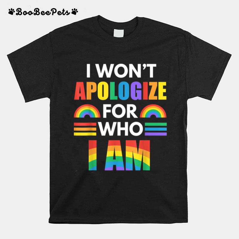 I Wont Apologize For Who I Am Proud Ally Pride Month Lgbtq T B0B31Fh1Mj T-Shirt