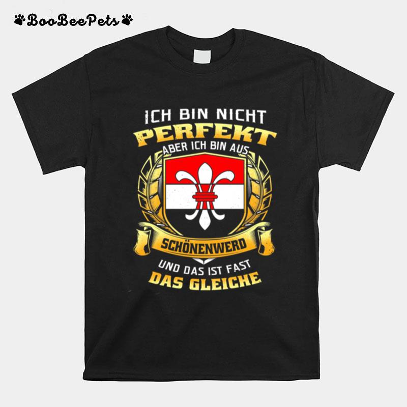 Ich Bin Nicht Perfekt Aber Ich Bin Aus Schonenwerd Und Das Ist Fast Das Gleiche T-Shirt