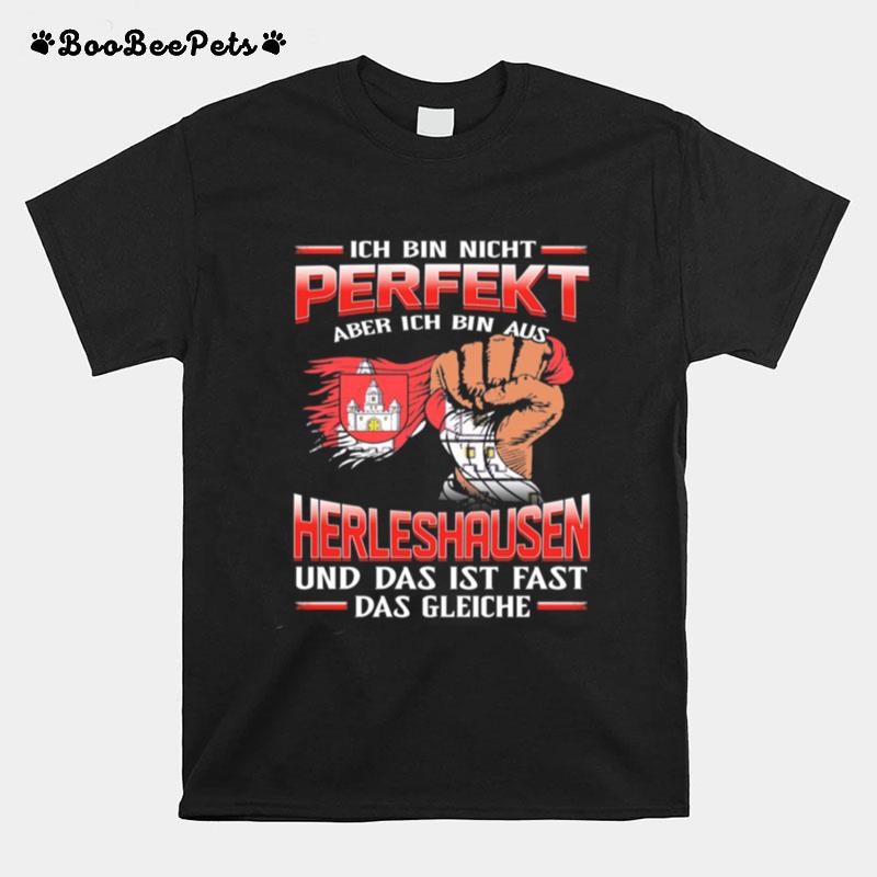 Ich Bin Nicht Perfekt Herleshausen Und Das Ist Fast Das Gleiche T-Shirt