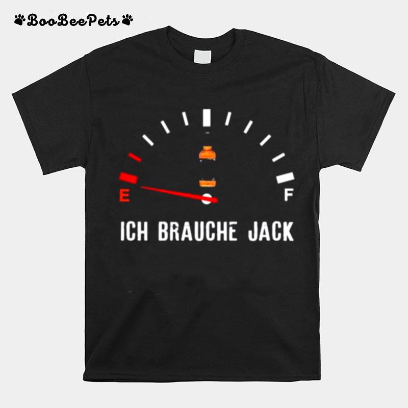 Ich Brauche Jack T-Shirt