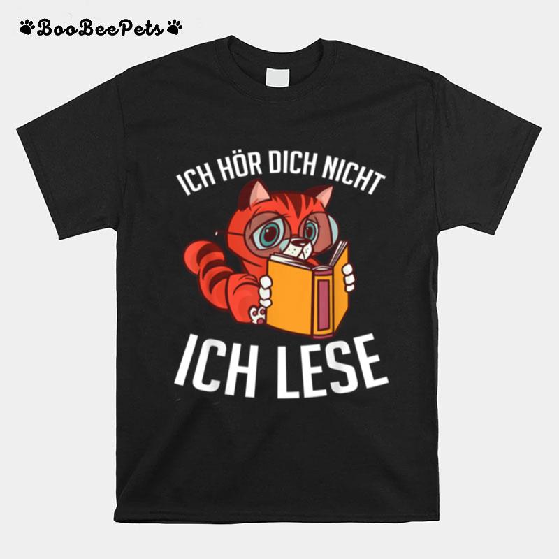 Ich Hor Dich Nicht Ich Lese Geschenk Fur Leseratte T-Shirt