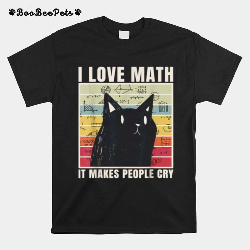 Ich Liebe Mathe Es Bringtchen Zum Weinen T-Shirt
