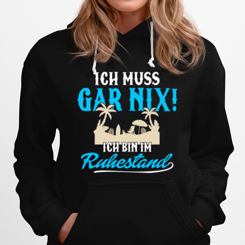 Ich Muss Gar Nix Bin Im Ruhestand Kollege Kleidung Ruhestand Hoodie