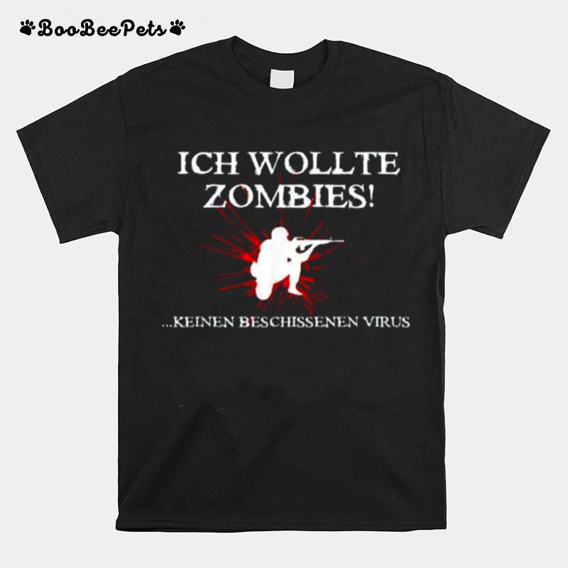 Ich Wollte Zombies Keinen Beschissenen Virus T-Shirt